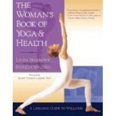 The Woman's Book of Yoga and Health: A Lifelong Guide to Wellness 01 Edition (Paperback)by Linda Sparrowe, Patricia Walden